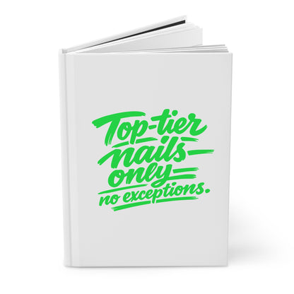 Top-tier nails only no exceptions Hardcover Journal