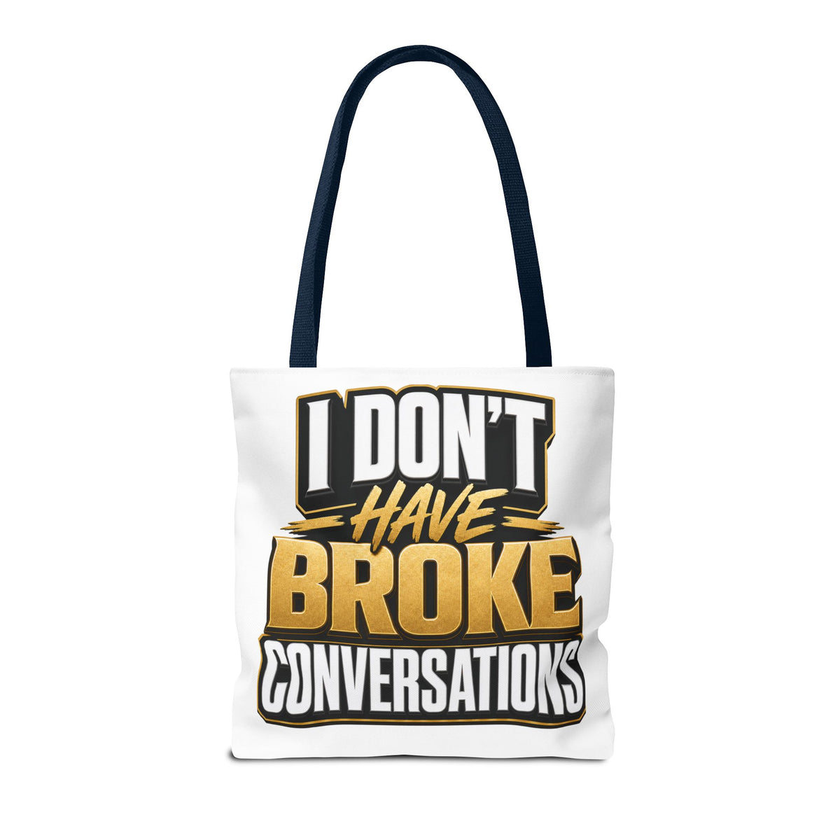 I don't have broke conversations Tote Bag