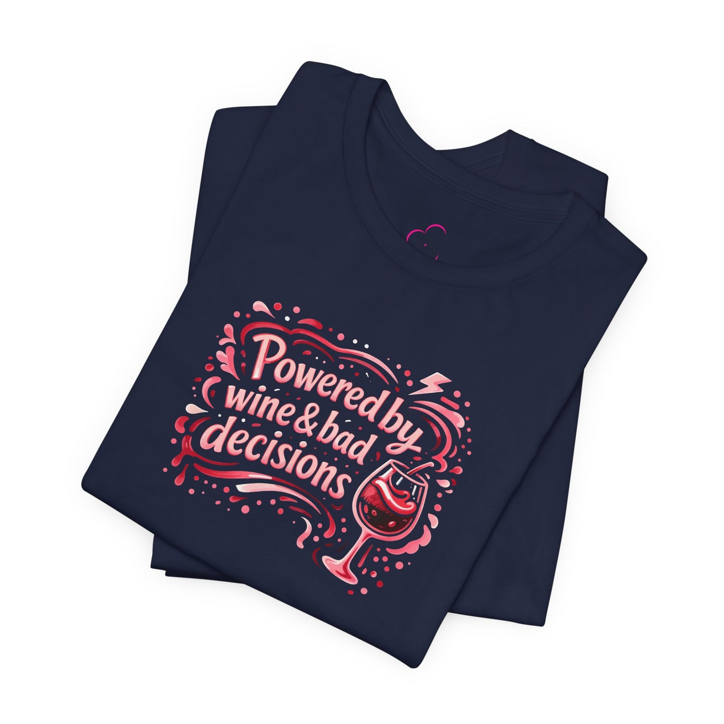 Powered by wine and bad decisions T-shirt