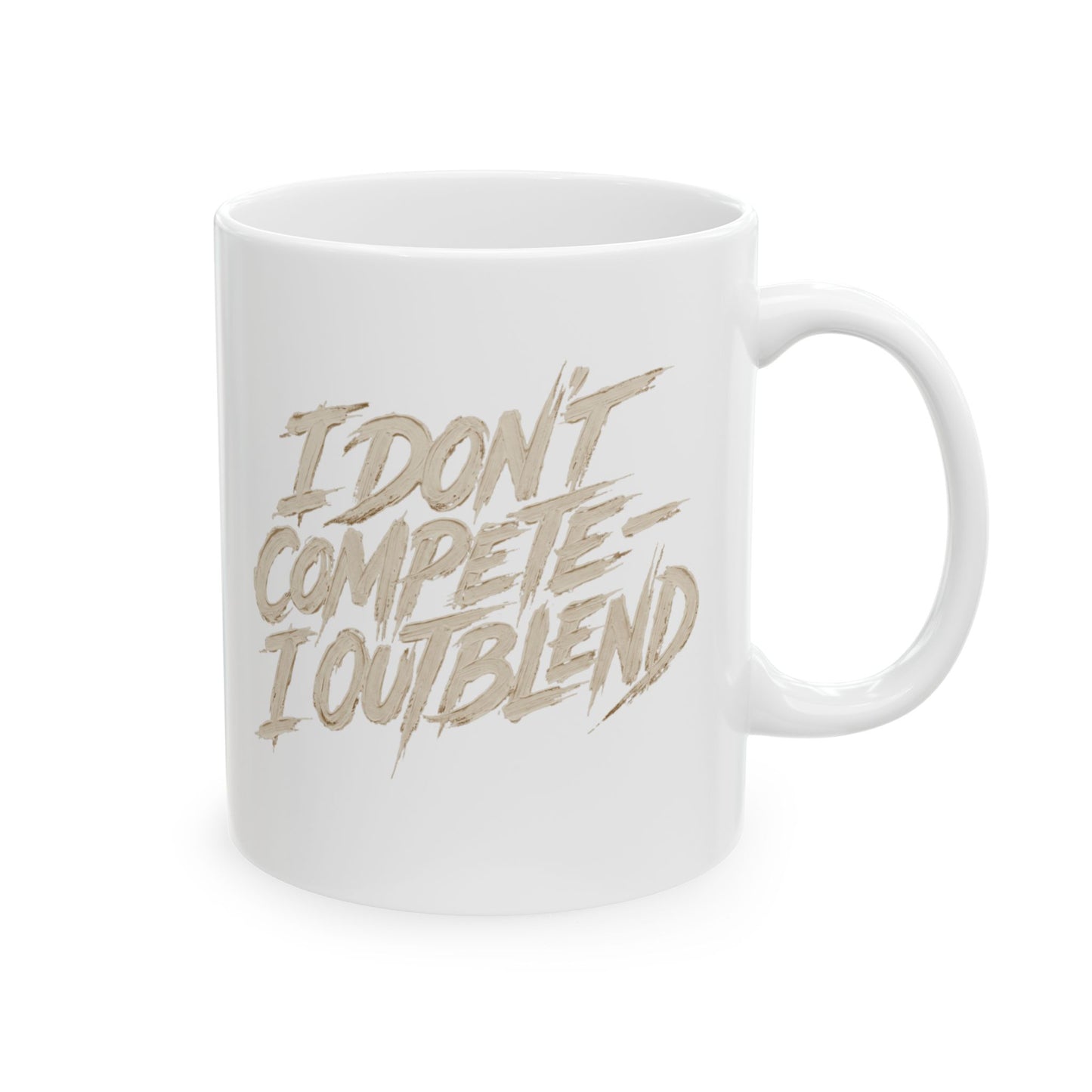 I don't compete I out blend  Mug
