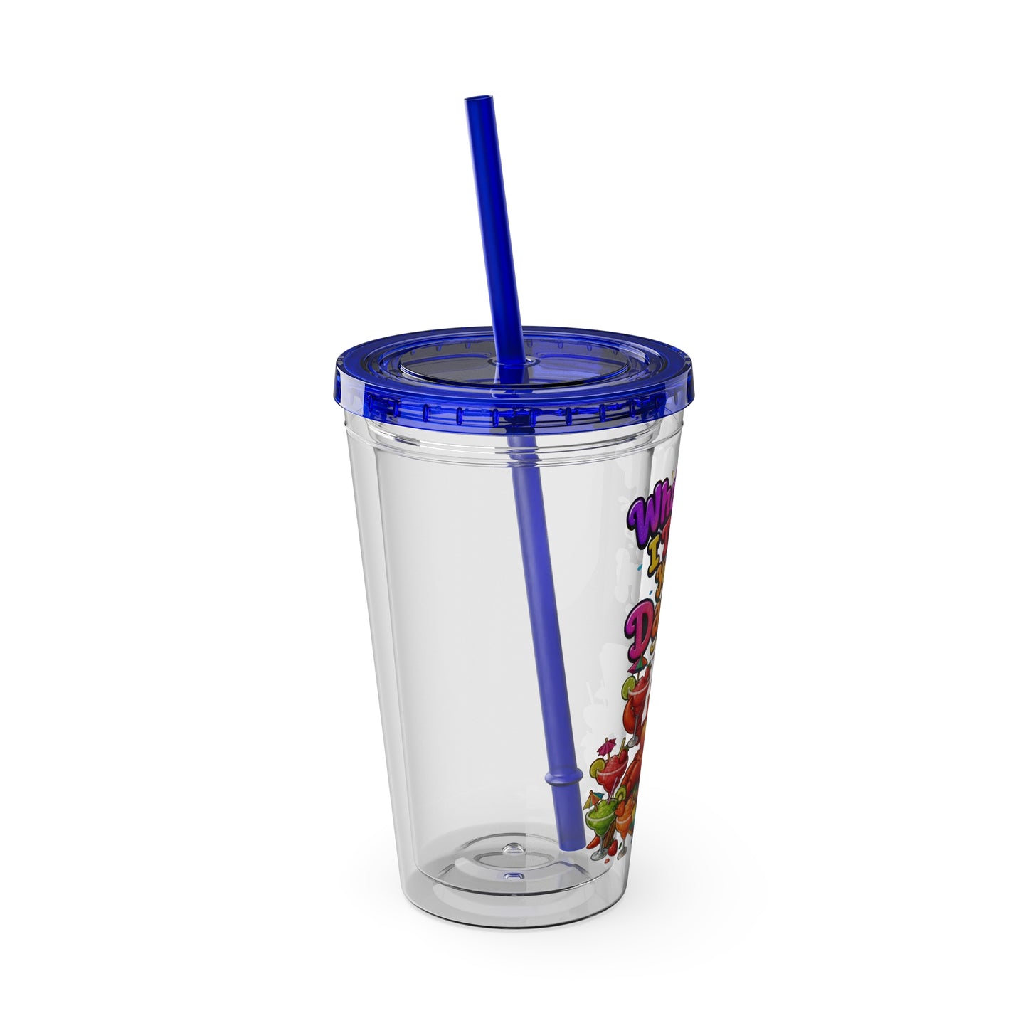 What diet? I thought you said daiquiri Clear Insulated Cup