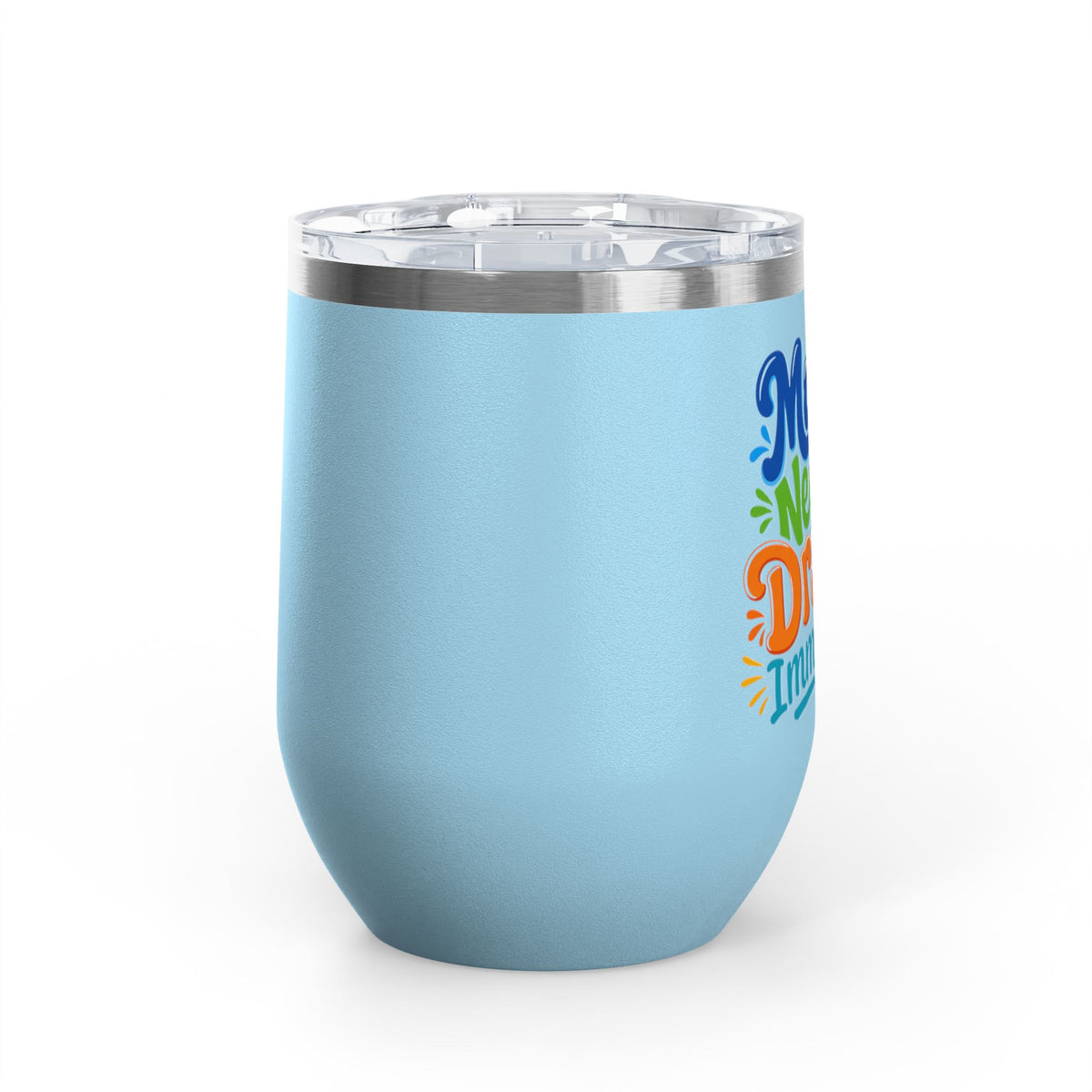 Mama needs a drank immediately T-shirt Wine Tumbler