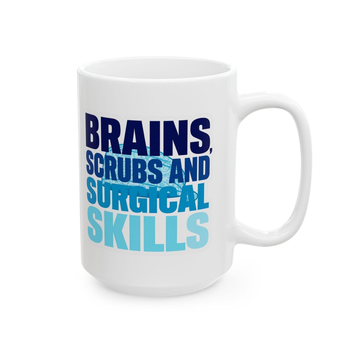 Brains, scrubs and surgical skills blue Mug