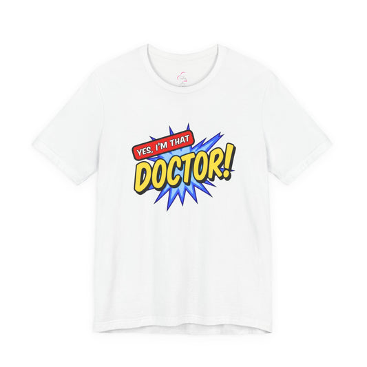 Yes, I'm that DOCTOR T-shirt