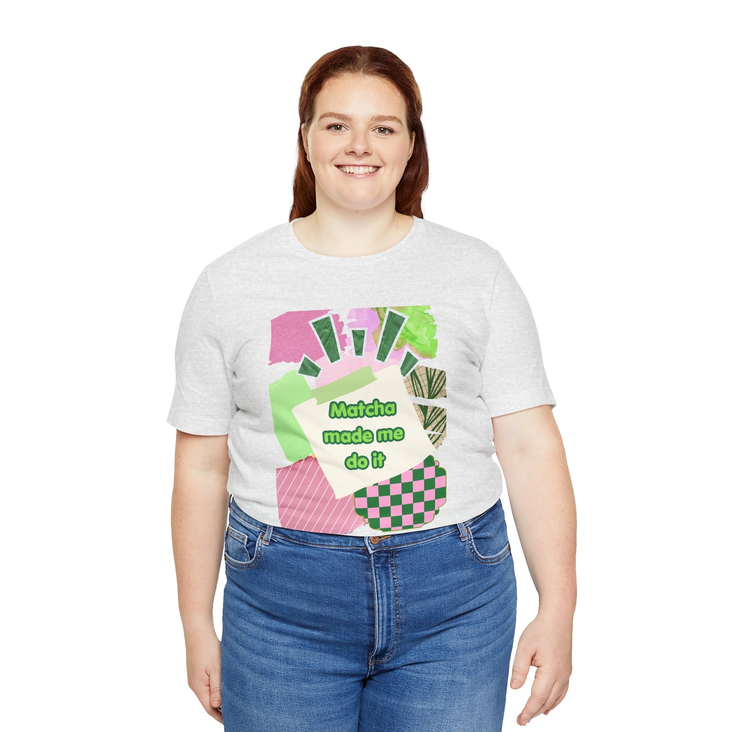 Matcha made me do it T-shirt