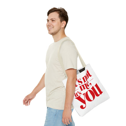 It's not me, it's you Tote Bag