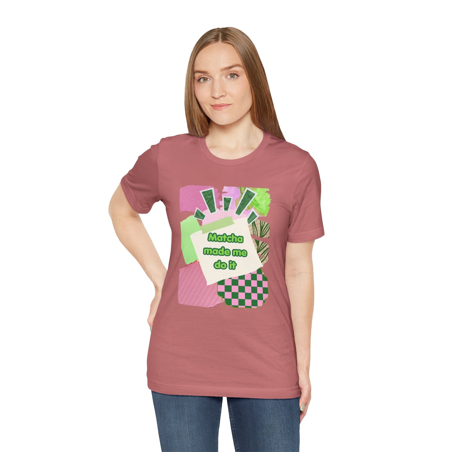Matcha made me do it T-shirt