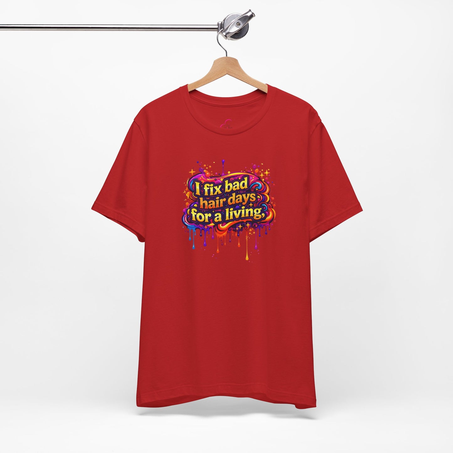 I fix bad hair days for a living T-shirt