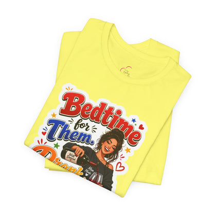 Bedtime for them. Drank time for me T-shirt