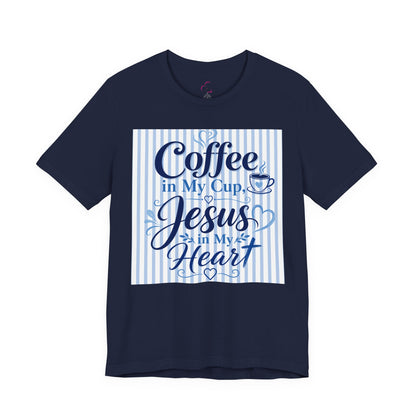 Coffee in my cup, Jesus in my heart T-shirt