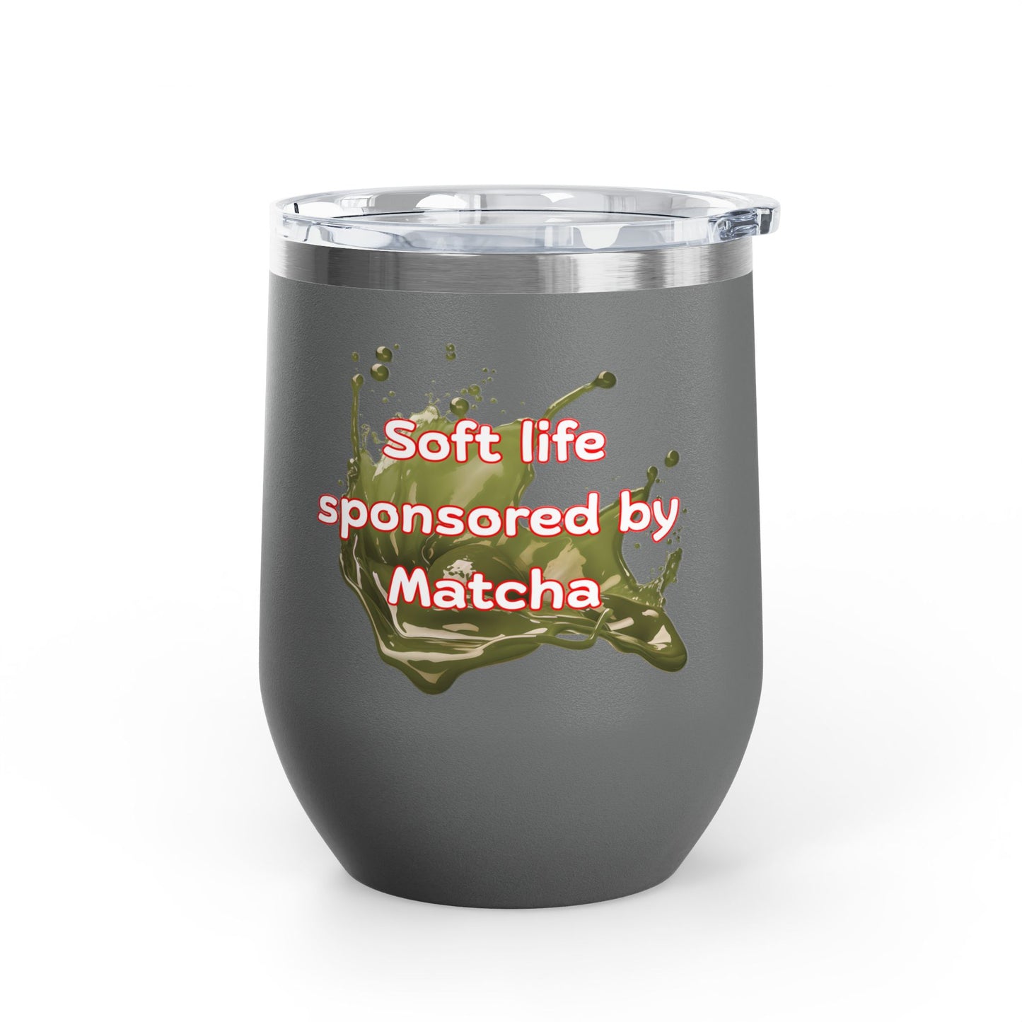 Soft life sponsored by Matcha Wine Tumbler