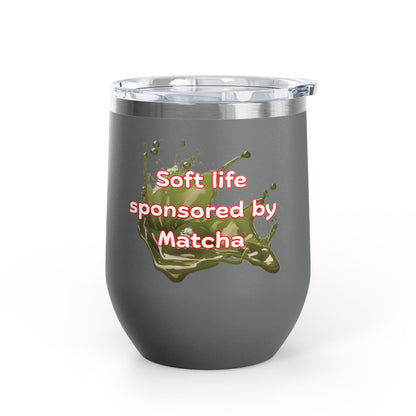 Soft life sponsored by Matcha Wine Tumbler