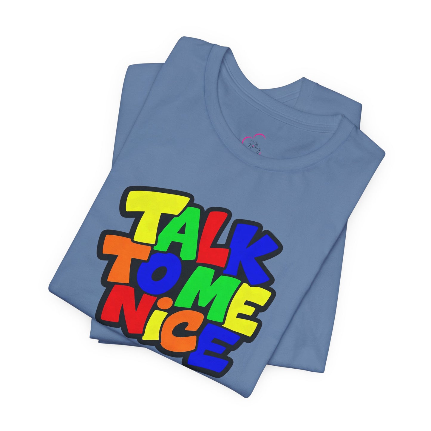 Talk to me nice T-shirt