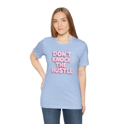 Don't knock the hustle T-shirt
