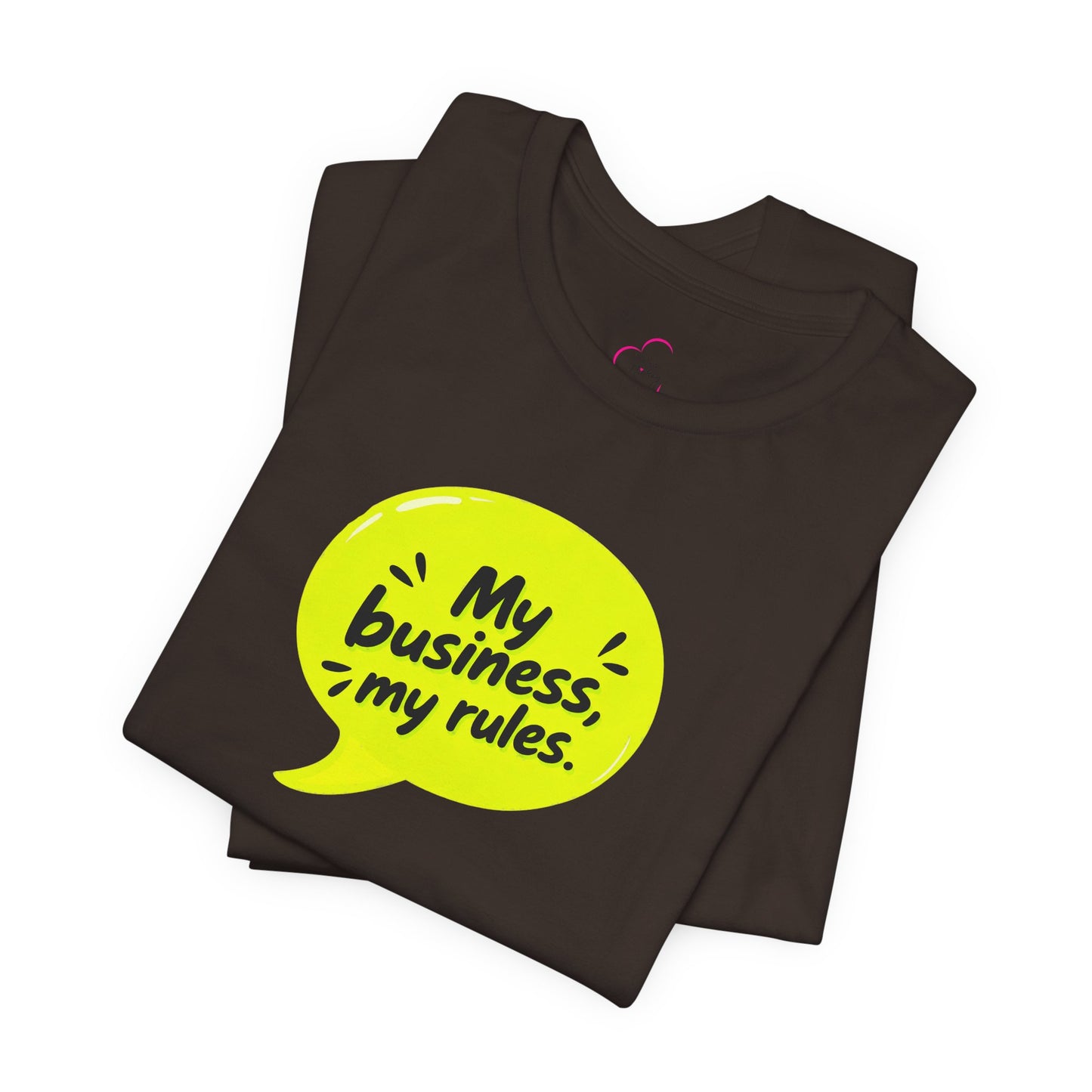 My business, my rules. T-shirt