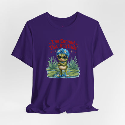 I've earned this attitude T-shirt