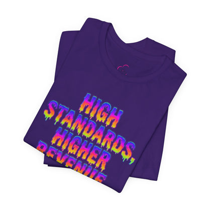 High standards, higher revenue. T-shirt