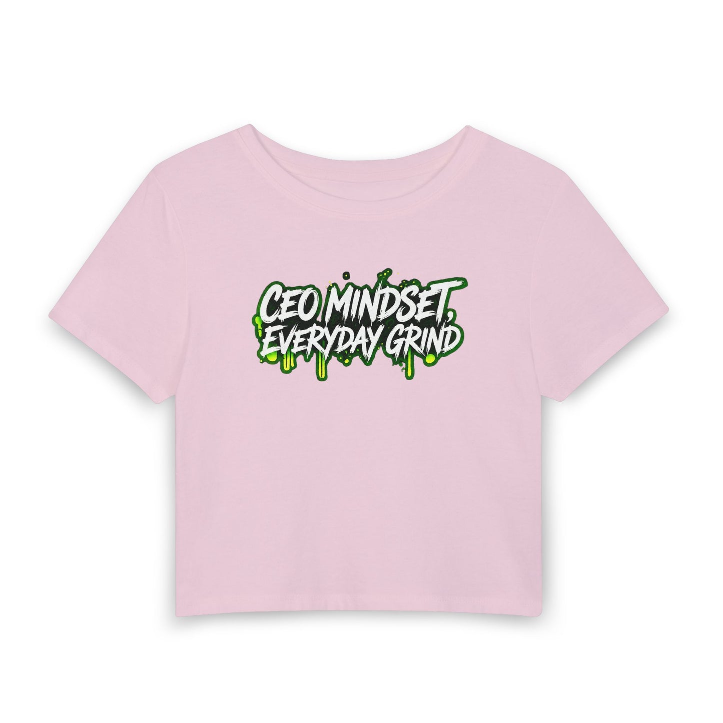 CEO mindset. Everyday grind Crop Tee