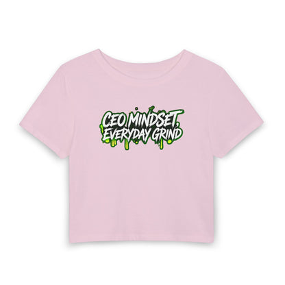 CEO mindset. Everyday grind Crop Tee