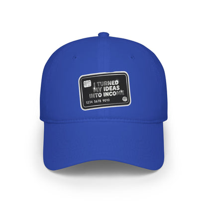 I turned my ideas into income Baseball Cap