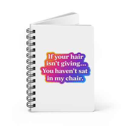 If your hair isn't giving you haven't sat in my chair Journal