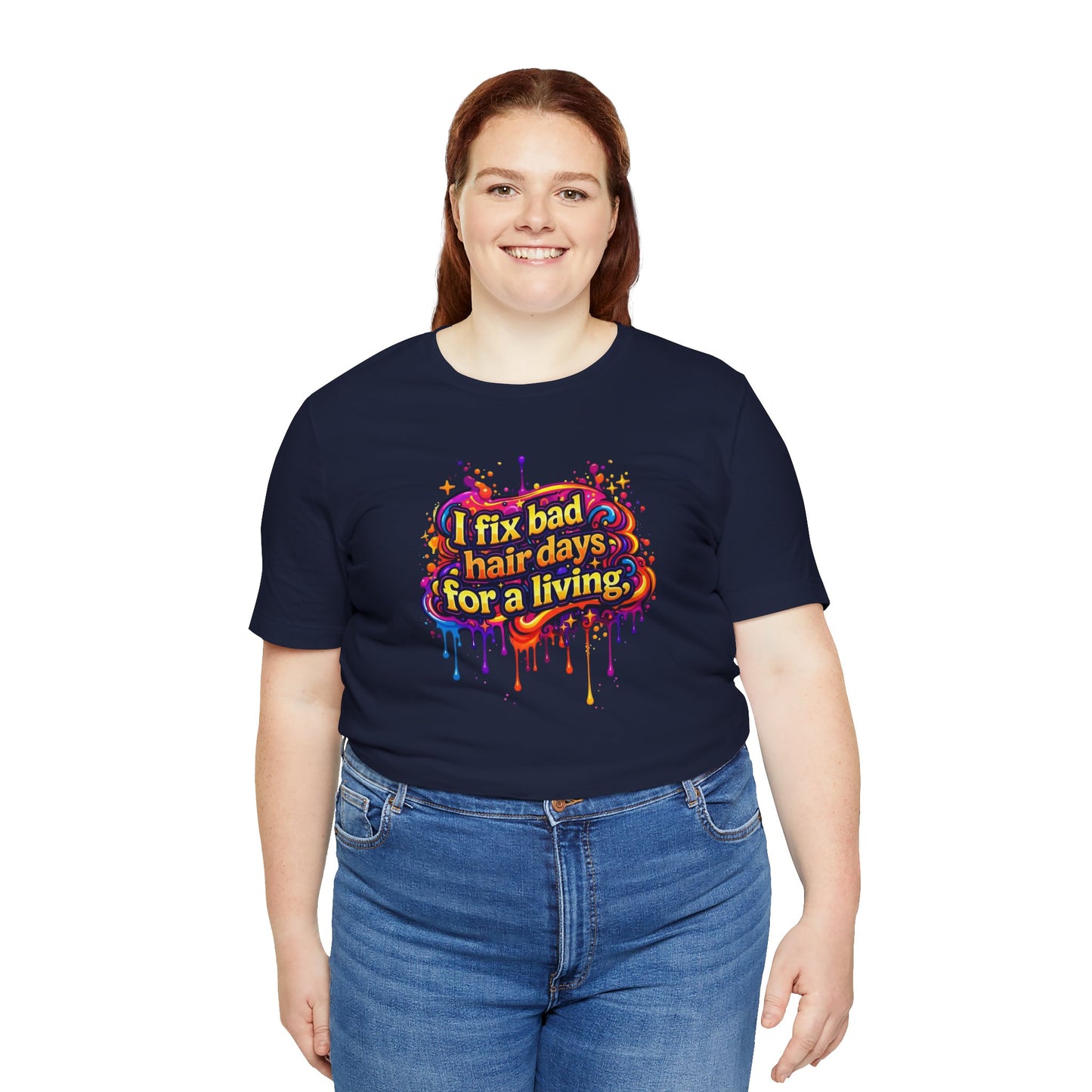 I fix bad hair days for a living T-shirt