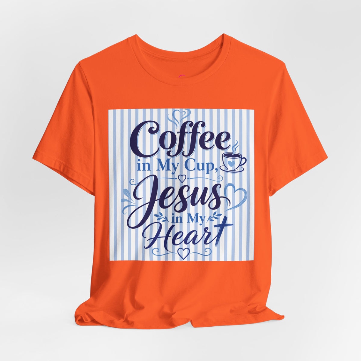 Coffee in my cup, Jesus in my heart T-shirt