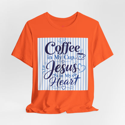 Coffee in my cup, Jesus in my heart T-shirt