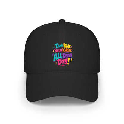 Them kids been kiddin all damn day Baseball Cap