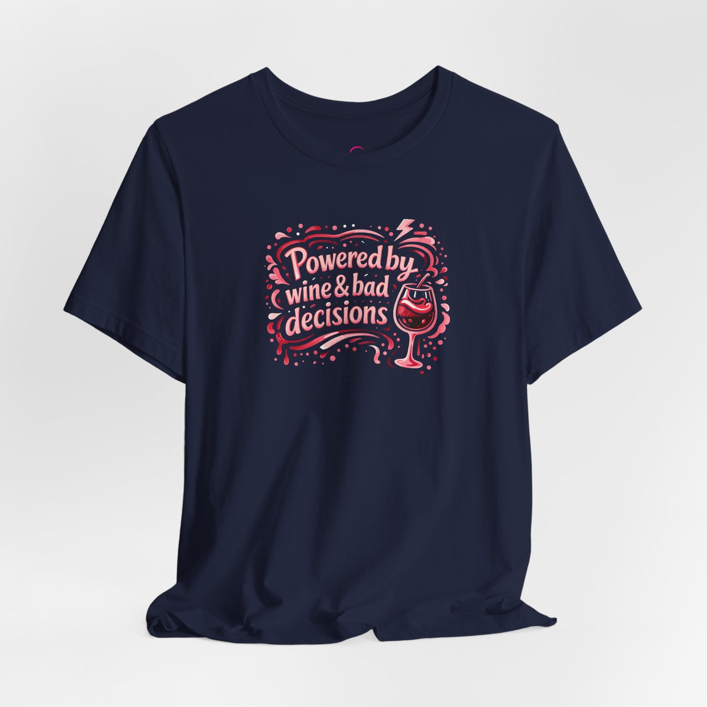 Powered by wine and bad decisions T-shirt