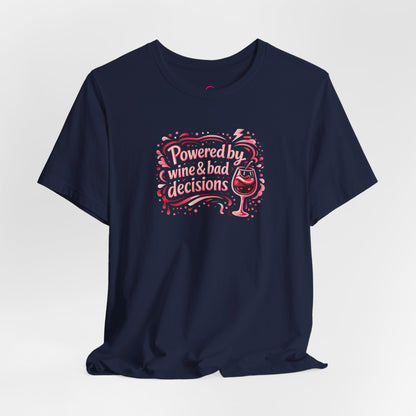 Powered by wine and bad decisions T-shirt