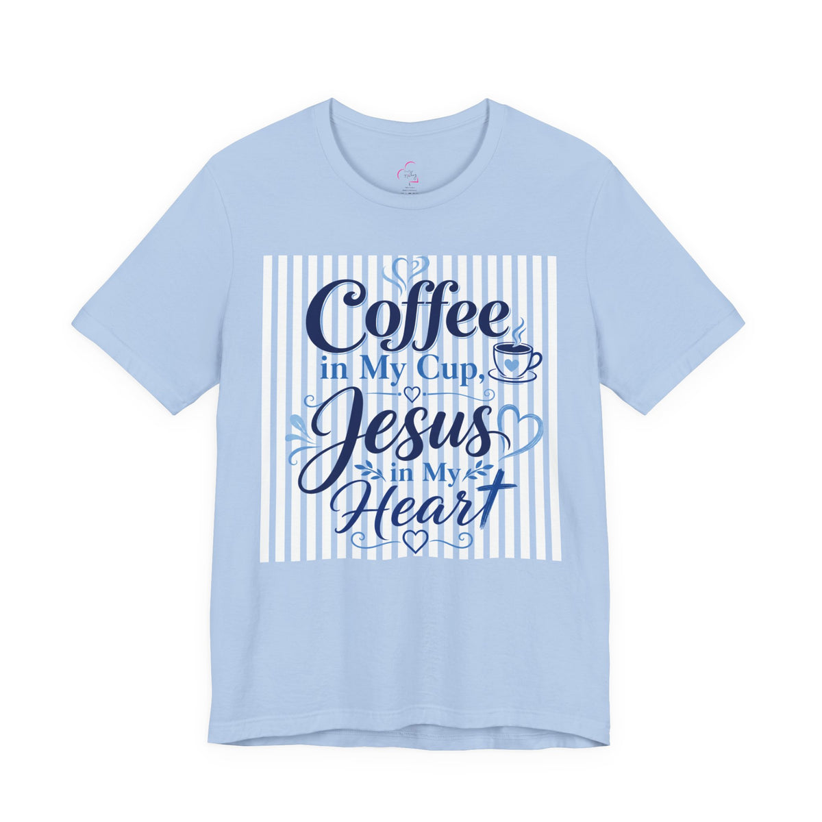 Coffee in my cup, Jesus in my heart T-shirt