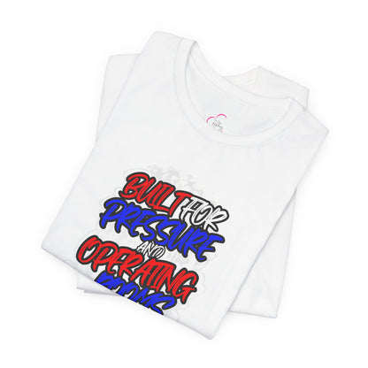 Built for pressure and operating rooms T-shirt