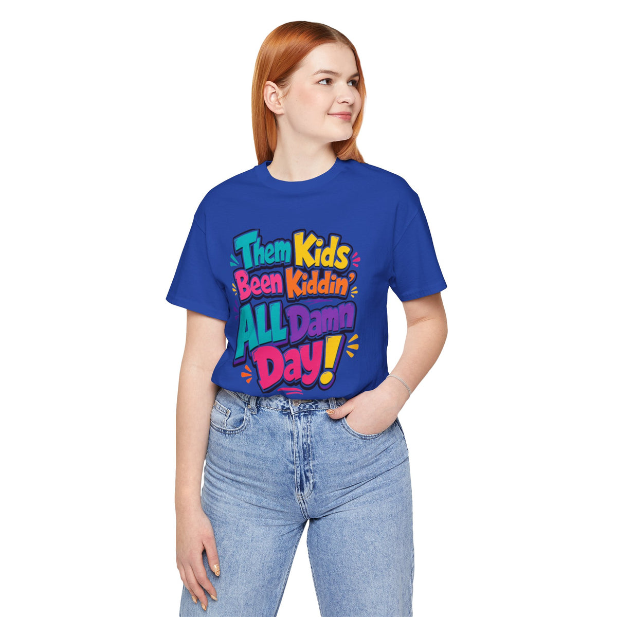 Them kids been kiddin' all damn day! T-shirt