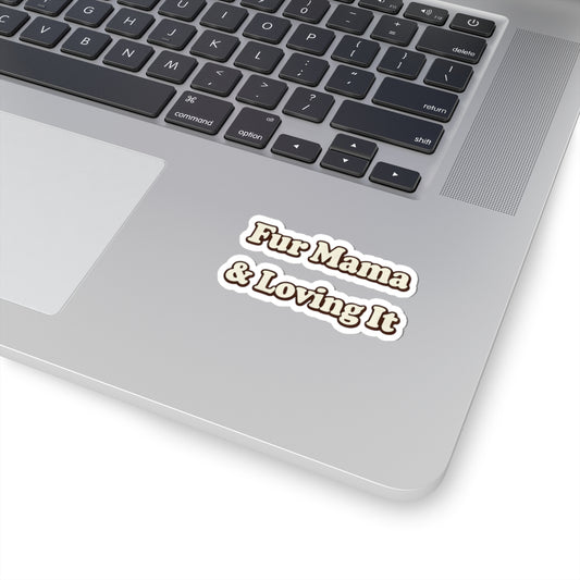 Fur mama & loving it Sticker