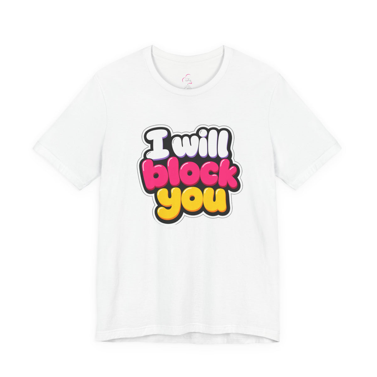 I will block you T-shirt