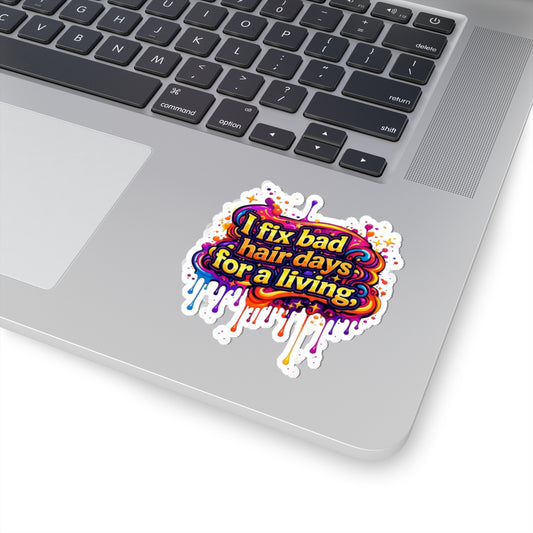 I fix bad hair days for a living Sticker