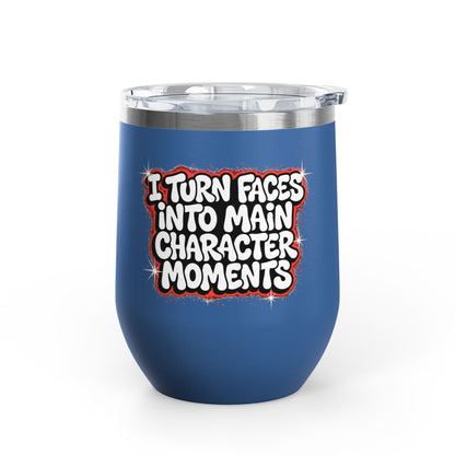 I turn faces into main character moments Tumbler