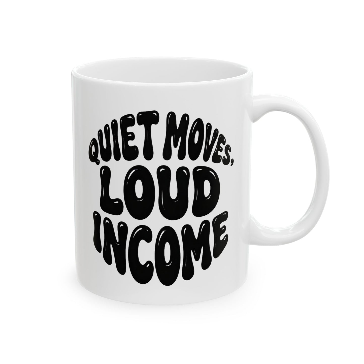 Quiet moves. Loud income Mug