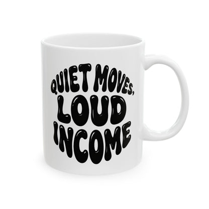 Quiet moves. Loud income Mug
