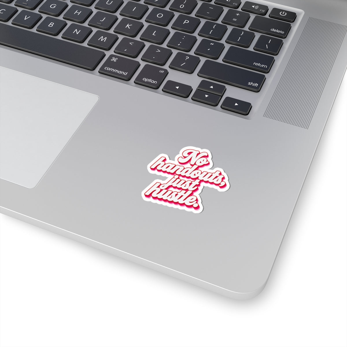 No handouts, just hustle. Sticker
