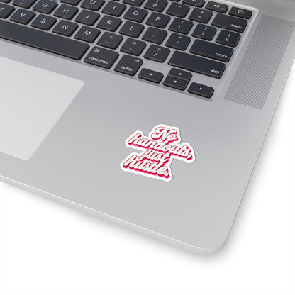 No handouts, just hustle. Sticker
