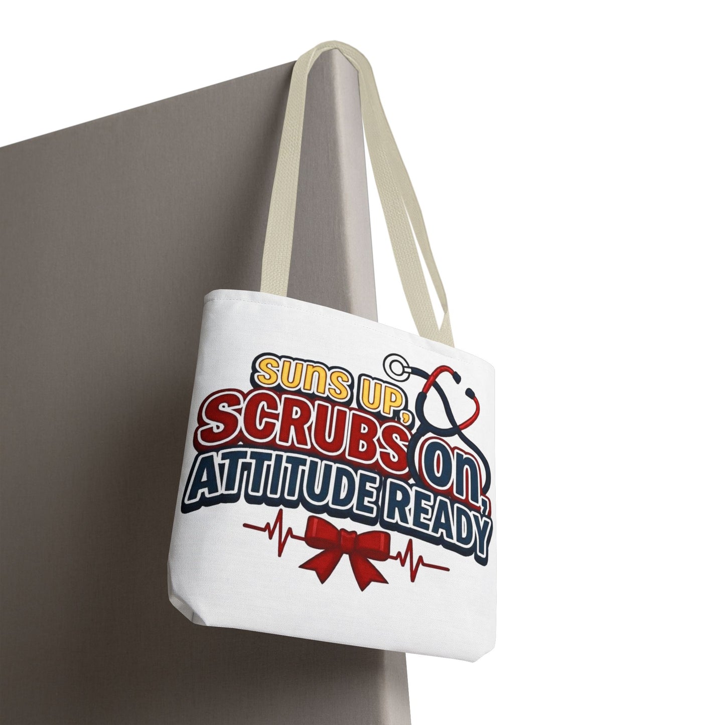 Suns up, scrubs on, attitude ready Tote Bag