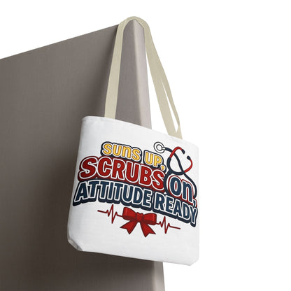 Suns up, scrubs on, attitude ready Tote Bag