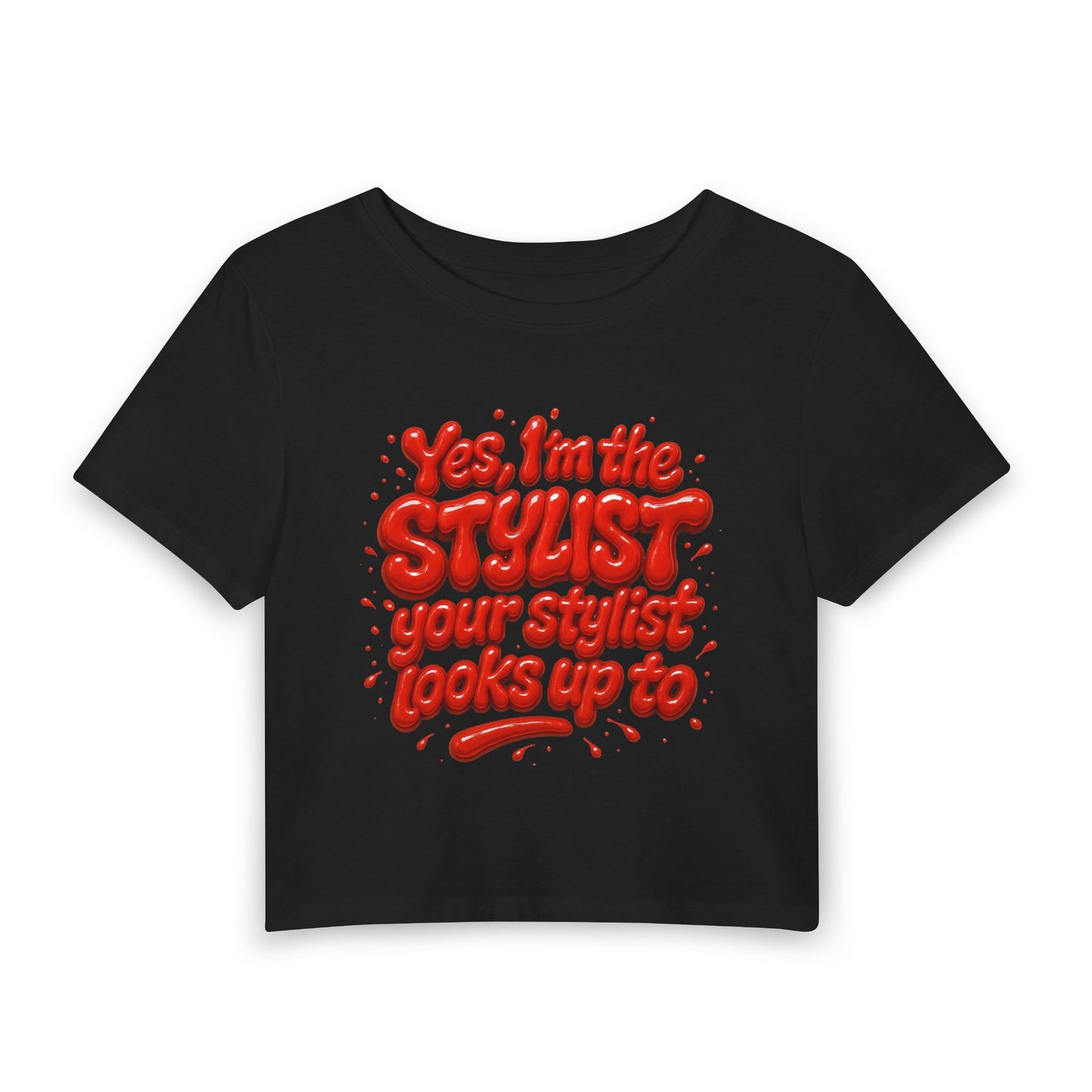 Yes, I'm the stylist your stylist looks up to Crop Tee