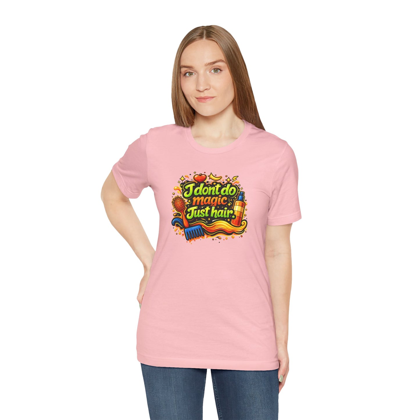 I don't do magic. Just hair T-shirt