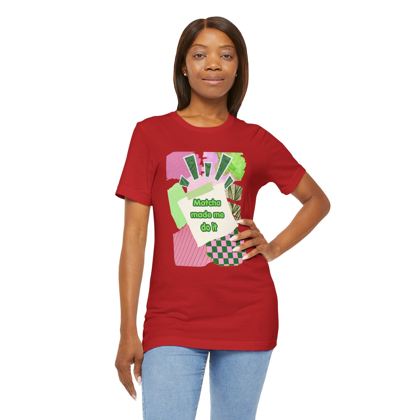 Matcha made me do it T-shirt