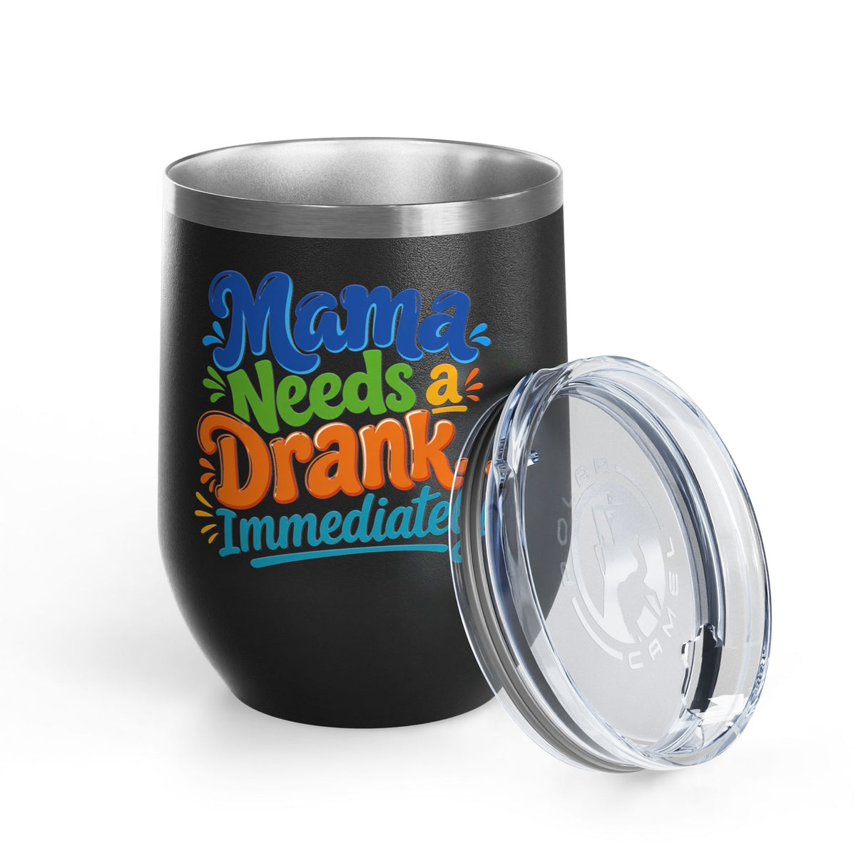 Mama needs a drank immediately T-shirt Wine Tumbler