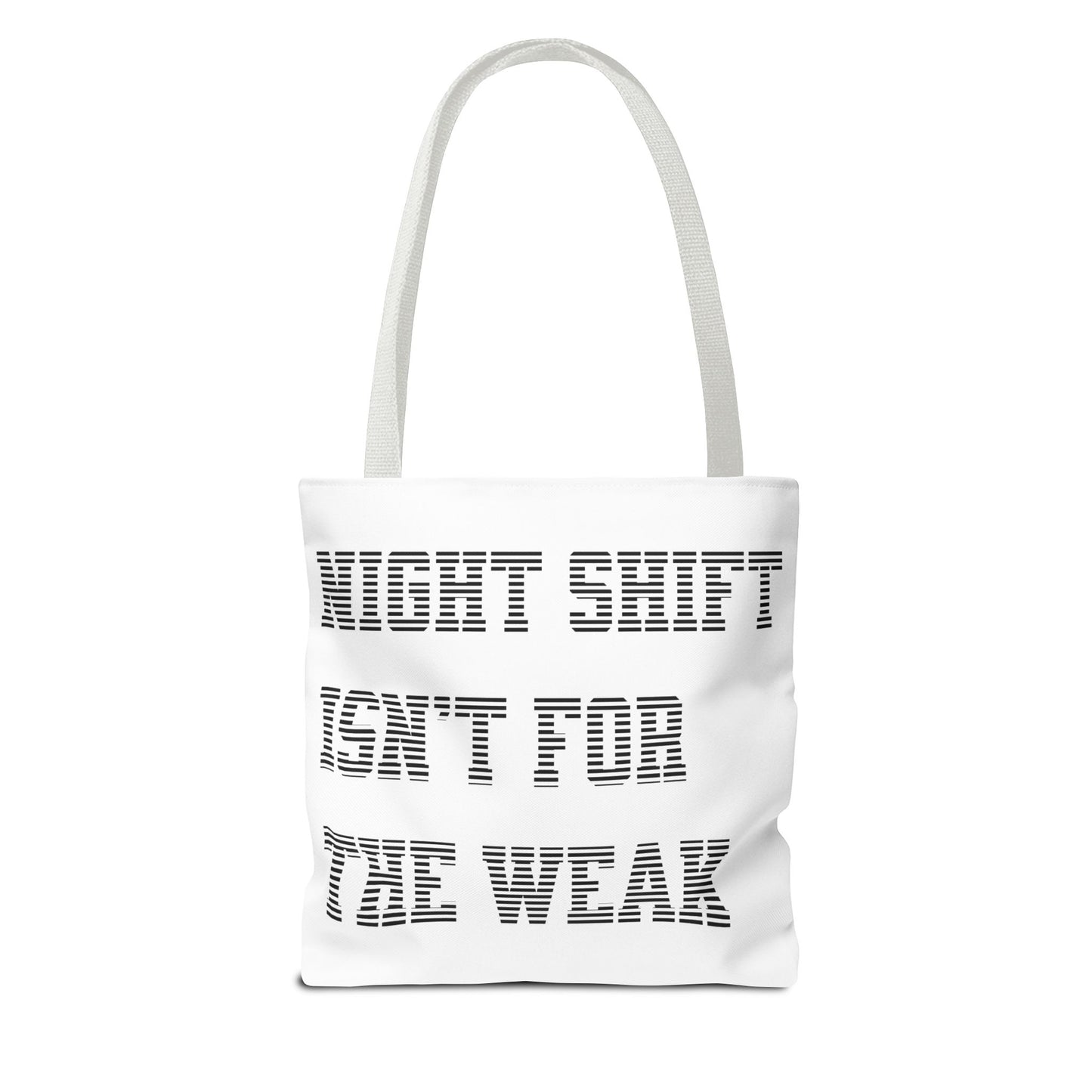 Night shift isn't for the weak Tote Bag