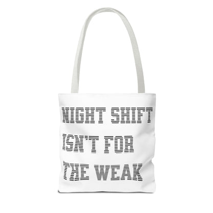 Night shift isn't for the weak Tote Bag